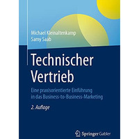 Technischer Vertrieb: Eine praxisorientierte Einf?hrung in das Business-to-Busin [Paperback]