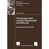 Technologietransfer zwischen Wissenschaft und Wirtschaft: Voraussetzungen f?r de [Paperback]