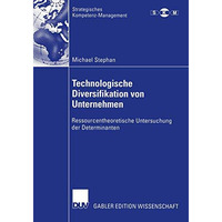 Technologische Diversifikation von Unternehmen: Ressourcentheoretische Untersuch [Paperback]