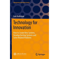 Technology for Innovation: How to Create New Systems, Develop Existing Systems a [Paperback]