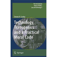 Technology, Transgenics and a Practical Moral Code [Hardcover]