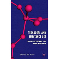 Teenagers and Substance Use: Social Networks and Peer Influence [Hardcover]