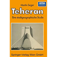 Teheran: Eine stadtgeographische Studie [Paperback]