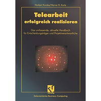 Telearbeit erfolgreich realisieren: Das umfassende, aktuelle Handbuch f?r Entsch [Paperback]