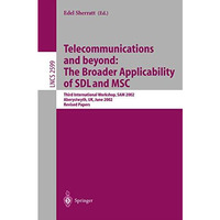 Telecommunications and beyond: The Broader Applicability of SDL and MSC: Third I [Paperback]