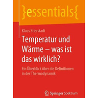 Temperatur und W?rme  was ist das wirklich?: Ein ?berblick ?ber die Definitione [Paperback]