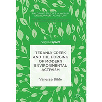 Terania Creek and the Forging of Modern Environmental Activism [Hardcover]