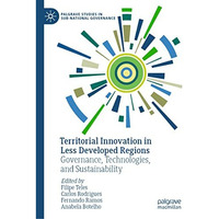 Territorial Innovation in Less Developed Regions: Governance,  Technologies, and [Hardcover]