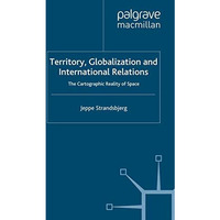 Territory, Globalization and International Relations: The Cartographic Reality o [Paperback]