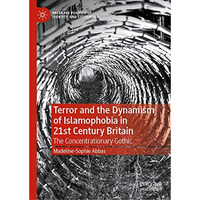 Terror and the Dynamism of Islamophobia in 21st Century Britain: The Concentrati [Hardcover]