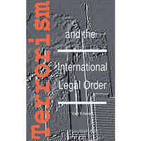 Terrorism and the International Legal Order:With Special Reference to the UN, th [Hardcover]