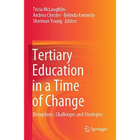 Tertiary Education in a Time of Change: Disruptions, Challenges and Strategies [Paperback]