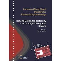 Test and Design-for-Testability in Mixed-Signal Integrated Circuits [Paperback]