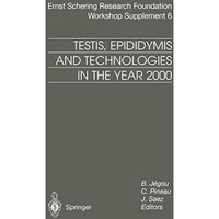 Testis, Epididymis and Technologies in the Year 2000: 11th European Workshop on  [Hardcover]