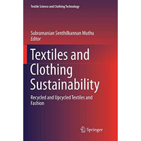 Textiles and Clothing Sustainability: Recycled and Upcycled Textiles and Fashion [Paperback]