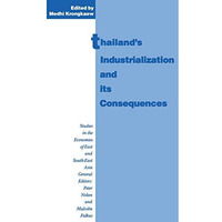 Thailands Industrialization and its Consequences [Paperback]