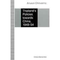 Thailands Policies towards China, 194954 [Paperback]