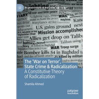 The War on Terror, State Crime & Radicalization: A Constitutive Theory of  [Paperback]