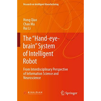 The Hand-eye-brain System of Intelligent Robot: From Interdisciplinary Perspec [Paperback]