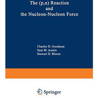 The (p,n) Reaction and the Nucleon-Nucleon Force [Paperback]