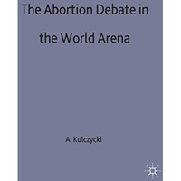 The Abortion Debate in the World Arena [Hardcover]