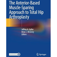 The Anterior-Based Muscle-Sparing Approach to Total Hip Arthroplasty [Paperback]