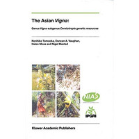 The Asian Vigna: Genus Vigna subgenus Ceratotropis genetic resources [Paperback]