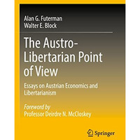 The Austro-Libertarian Point of View: Essays on Austrian Economics and Libertari [Paperback]