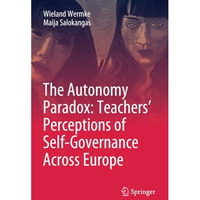 The Autonomy Paradox: Teachers Perceptions of Self-Governance Across Europe [Paperback]