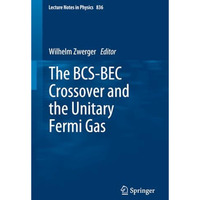 The BCS-BEC Crossover and the Unitary Fermi Gas [Paperback]