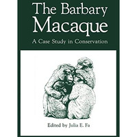 The Barbary Macaque: A Case Study in Conservation [Paperback]