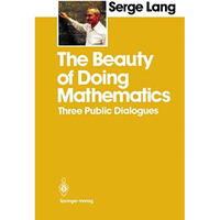 The Beauty of Doing Mathematics: Three Public Dialogues [Paperback]