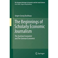 The Beginnings of Scholarly Economic Journalism: The Austrian Economist and The  [Paperback]