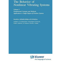 The Behaviour of Nonlinear Vibrating Systems: Volume I: Fundamental Concepts and [Paperback]