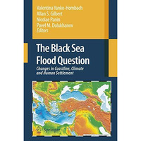 The Black Sea Flood Question: Changes in Coastline, Climate and Human Settlement [Hardcover]