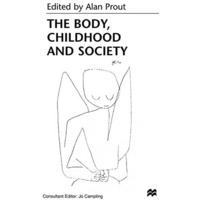 The Body, Childhood and Society [Paperback]