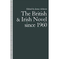 The British and Irish Novel Since 1960 [Paperback]