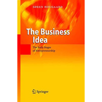 The Business Idea: The Early Stages of Entrepreneurship [Hardcover]