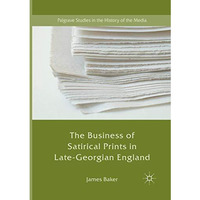 The Business of Satirical Prints in Late-Georgian England [Paperback]