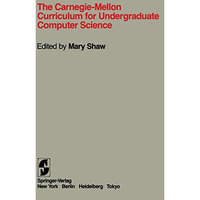 The Carnegie-Mellon Curriculum for Undergraduate Computer Science [Paperback]