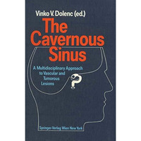 The Cavernous Sinus: A Multidisciplinary Approach to Vascular and Tumorous Lesio [Paperback]