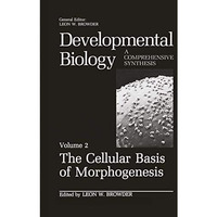 The Cellular Basis of Morphogenesis [Paperback]