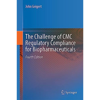 The Challenge of CMC Regulatory Compliance for Biopharmaceuticals [Hardcover]