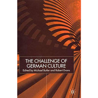 The Challenge of German Culture: Essays presented to Wilfried van der Will [Hardcover]