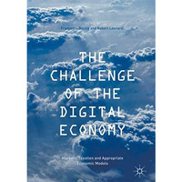 The Challenge of the Digital Economy: Markets, Taxation and Appropriate Economic [Hardcover]