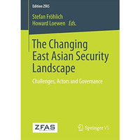 The Changing East Asian Security Landscape: Challenges, Actors and Governance [Paperback]