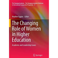 The Changing Role of Women in Higher Education: Academic and Leadership Issues [Paperback]