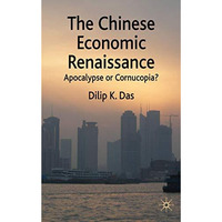 The Chinese Economic Renaissance: Apocalypse or Cornucopia? [Hardcover]