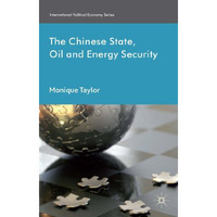 The Chinese State, Oil and Energy Security [Hardcover]