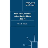 The Church, the State and the Fenian Threat 186175 [Paperback]